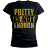 Pretty Is Not Enough Graduate Shirt (Black/Gold)(Women's Fitted)