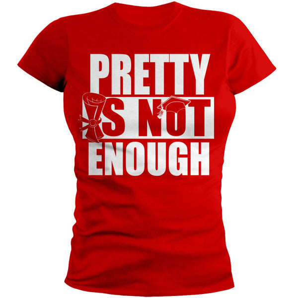Pretty Is Not Enough Graduate Shirt (Red/White)(Women's Fitted)