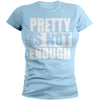 Pretty Is Not Enough Graduate Shirt (SkyBlue/White)(Women's Fitted)