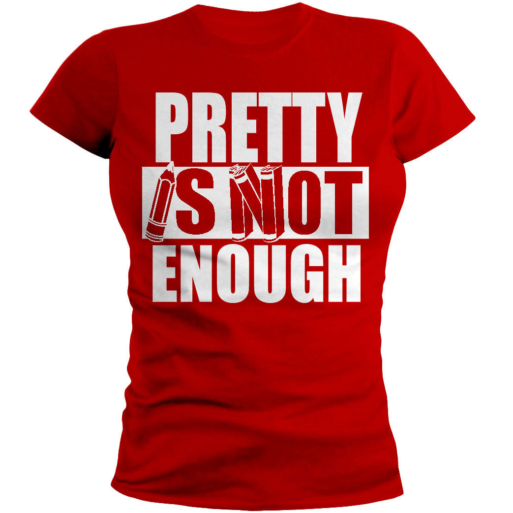 Pretty Is Not Enough Student Shirt (Red/White)(Women's Fitted)